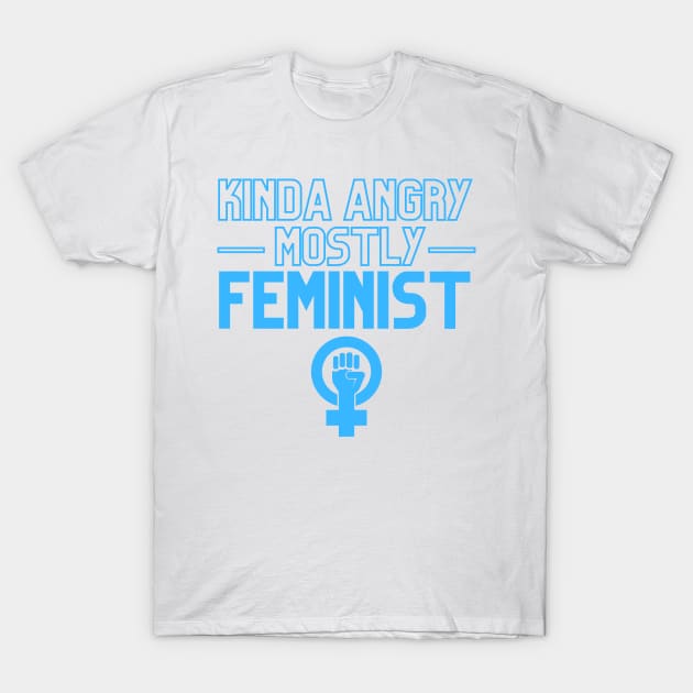 Kinda Angry Mostly Feminist Sarcastic Quotes Dark Humor T-Shirt by nathalieaynie